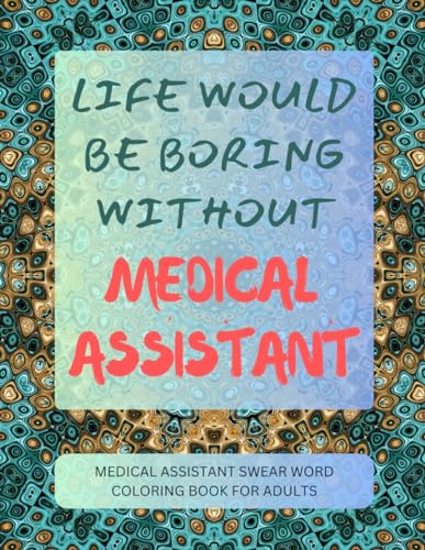 Medical Assistant Swear Word Coloring Book For Adults von Independently published