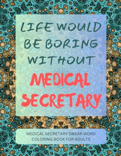 Medical Secretary Swear Word Coloring Book For Adults von Independently published