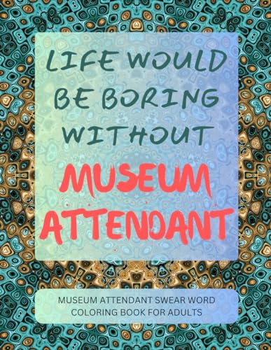 Museum Attendant Swear Word Coloring Book For Adults von Independently published