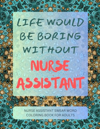 Nurse Assistant Swear Word Coloring Book For Adults von Independently published