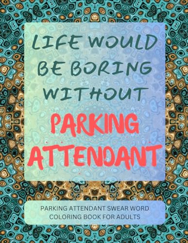 Parking Attendant Swear Word Coloring Book For Adults von Independently published