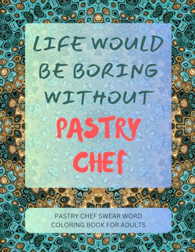 Pastry Chef Swear Word Coloring Book For Adults von Independently published
