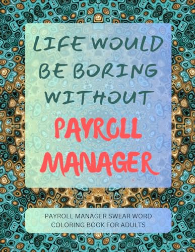 Payroll Manager Swear Word Coloring Book For Adults von Independently published