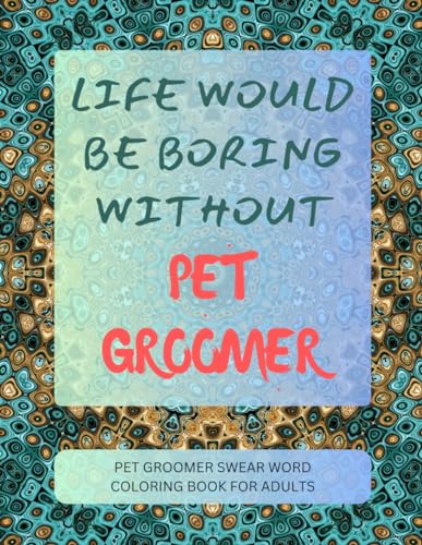 Pet Groomer Swear Word Coloring Book For Adults