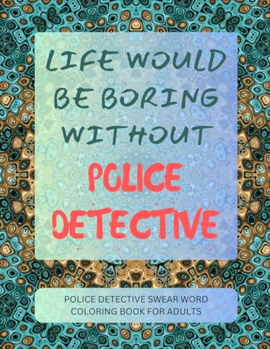 Police Detective Swear Word Coloring Book For Adults von Independently published