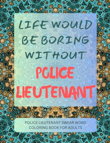 Police Lieutenant Swear Word Coloring Book For Adults von Independently published