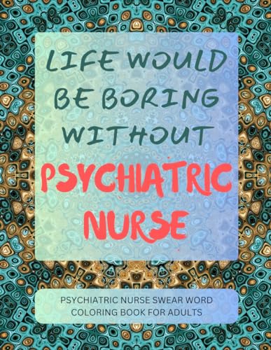 Psychiatric Nurse Swear Word Coloring Book For Adults von Independently published