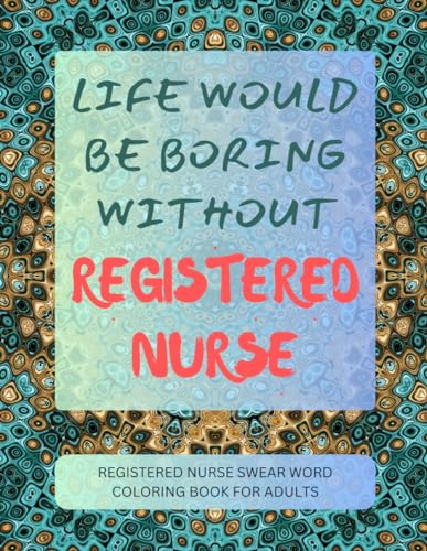 Registered Nurse Swear Word Coloring Book For Adults von Independently published
