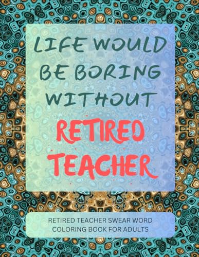 Retired Teacher Swear Word Coloring Book For Adults von Independently published