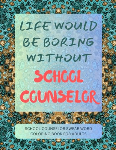 School Counselor Swear Word Coloring Book For Adults von Independently published