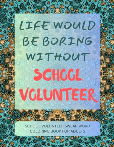 School Volunteer Swear Word Coloring Book For Adults von Independently published