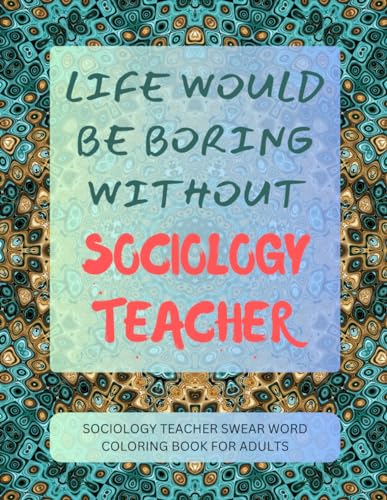 Sociology Teacher Swear Word Coloring Book For Adults von Independently published