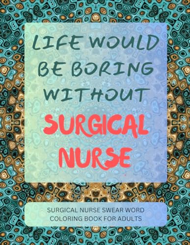 Surgical Nurse Swear Word Coloring Book For Adults von Independently published