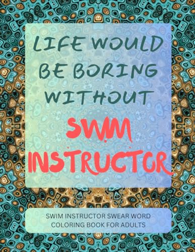 Swim Instructor Swear Word Coloring Book For Adults von Independently published