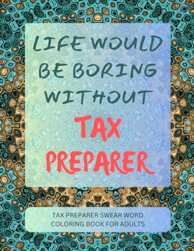 Tax Preparer Swear Word Coloring Book For Adults von Independently published