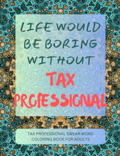 Tax Professional Swear Word Coloring Book For Adults von Independently published