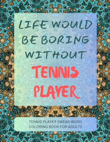 Tennis Player Swear Word Coloring Book For Adults von Independently published