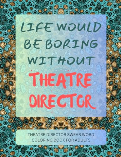 Theatre Director Swear Word Coloring Book For Adults von Independently published