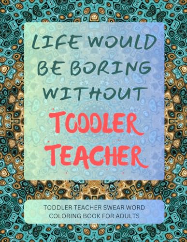 Toddler Teacher Swear Word Coloring Book For Adults von Independently published