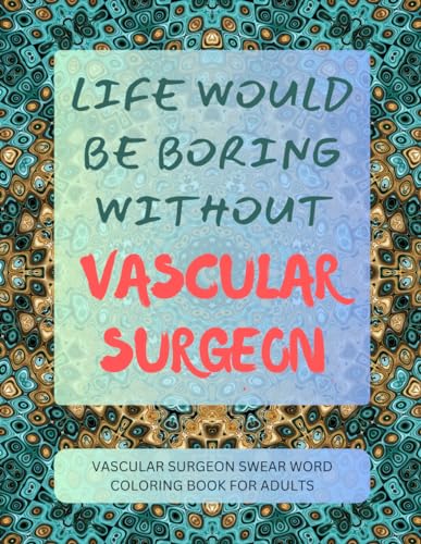 Vascular Surgeon Swear Word Coloring Book For Adults von Independently published