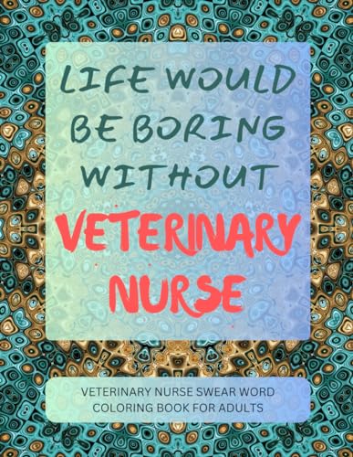 Veterinary Nurse Swear Word Coloring Book For Adults von Independently published
