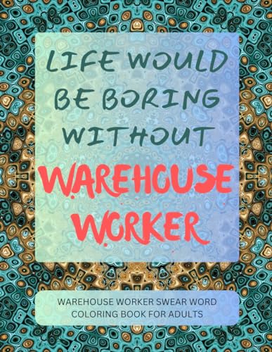 Warehouse Worker Swear Word Coloring Book For Adults von Independently published