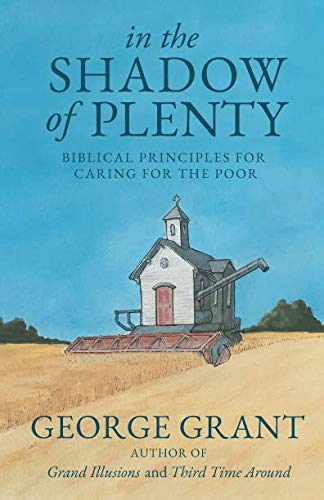 In the Shadow of Plenty: Biblical Principles for Caring for the Poor von Independently published