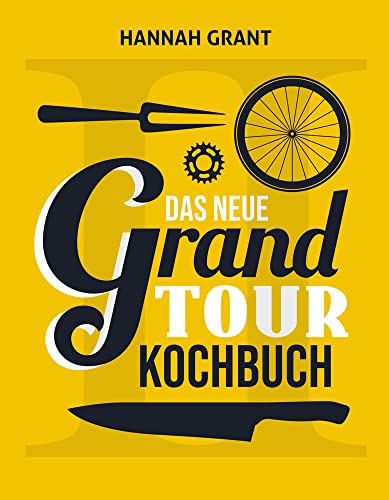 Das neue Grand Tour Kochbuch 2.0: (Band 2 mit komplett neuen Rezepten und Interviews) von Covadonga