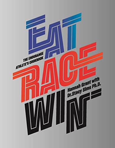 Eat Race Win: The Endurance Athlete's Cookbook