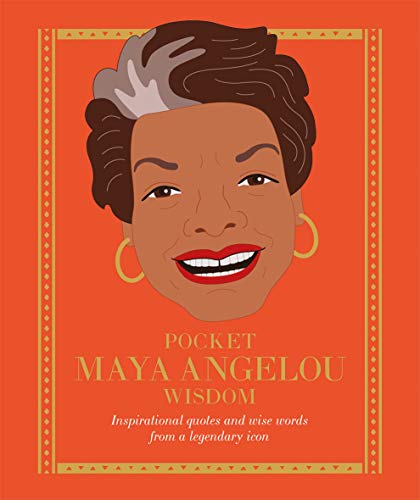 Pocket Maya Angelou Wisdom: Inspirational Quotes and Wise Words From a Legendary Icon (Pocket Wisdom)