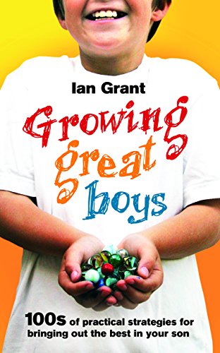 Growing Great Boys: 100s of practical strategies for bringing out the best in your son von Vermilion