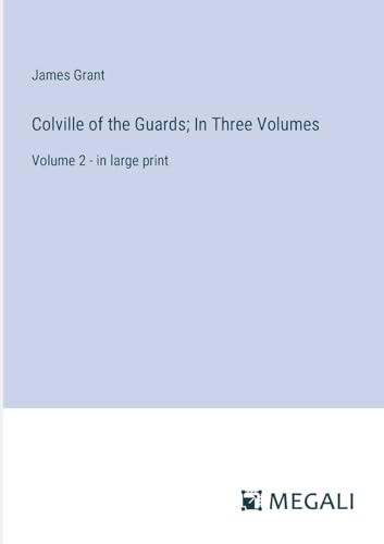 Colville of the Guards; In Three Volumes: Volume 2 - in large print von Megali Verlag