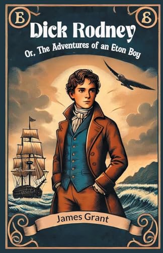 Dick Rodney Or, The Adventures of an Eton Boy Dick Rodney Or, The Adventures of an Eton Boy von Double 9 Books
