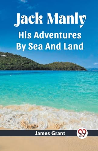 Jack Manly His Adventures By Sea And Land von Double 9 Books