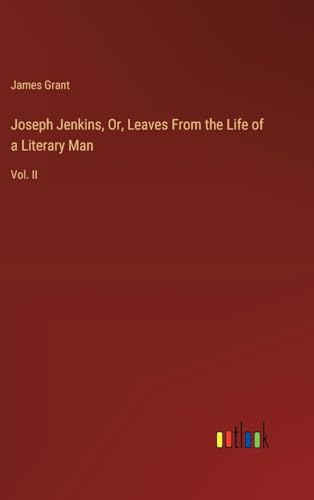 Joseph Jenkins, Or, Leaves From the Life of a Literary Man: Vol. II von Outlook Verlag