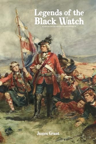 Legends of the Black Watch von East India Publishing Company