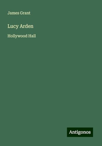 Lucy Arden: Hollywood Hall Lucy Arden: Hollywood Hall von Antigonos Verlag
