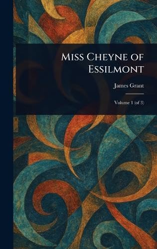 Miss Cheyne of Essilmont Miss Cheyne of Essilmont von Anson Street Press
