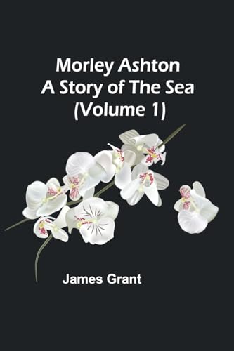 Morley Ashton: A Story of the Sea (Volume 1)