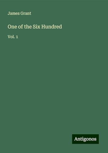 One of the Six Hundred: Vol. 1 One of the Six Hundred: Vol. 1 von Antigonos Verlag