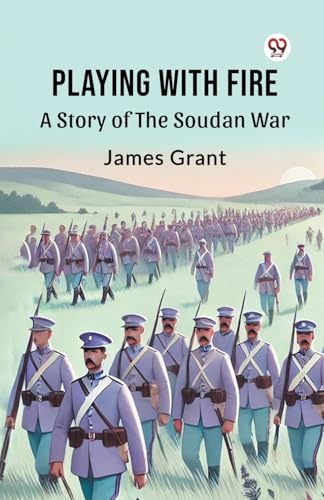Playing With Fire A Story Of The Soudan War von Double 9 Books