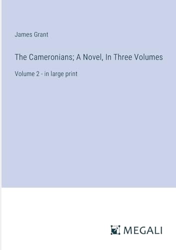 The Cameronians; A Novel, In Three Volumes: Volume 2 - in large print von Megali Verlag