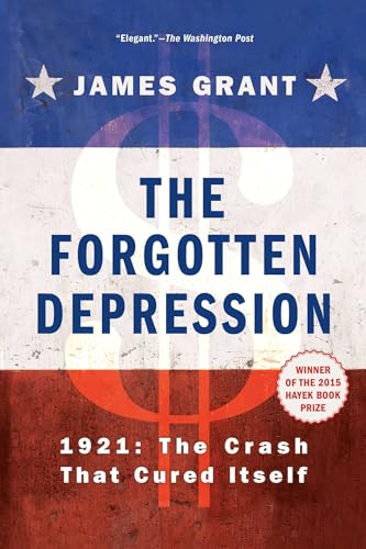 The Forgotten Depression: 1921: The Crash That Cured Itself von Simon & Schuster