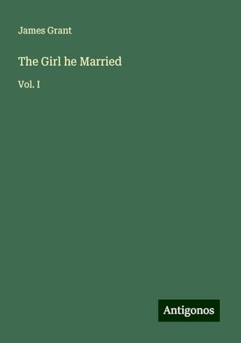 The Girl he Married: Vol. I The Girl he Married: Vol. I von Antigonos Verlag