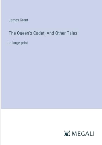 The Queen's Cadet; And Other Tales: in large print von Megali Verlag