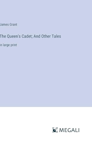 The Queen's Cadet; And Other Tales: in large print von Megali Verlag