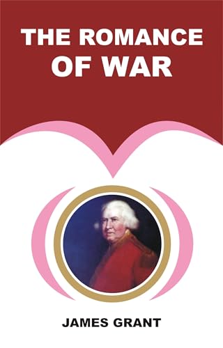 The Romance of War; or, The Highlanders in Spain von Anson Street Press