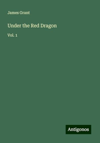 Under the Red Dragon: Vol. 1 Under the Red Dragon: Vol. 1 von Antigonos Verlag