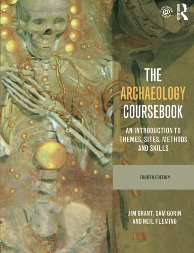 The Archaeology Coursebook: An Introduction to Themes, Sites, Methods and Skills von Routledge
