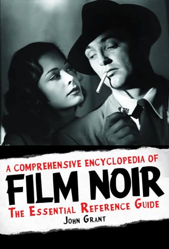 A Comprehensive Encyclopedia of Film Noir: The Essential Reference Guide (Applause Books)